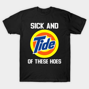 Sick And Tide Of This Hoes T-Shirt